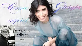 Come saprei -  Giorgia - my piano tribute #giorgia #pianocover #comesaprei