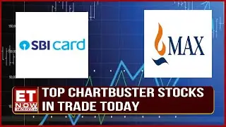 Top Chartbuster Stocks In Trade Today | What's Buzz In SBI Card & Max Financial? | Stocks In News