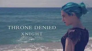 XNIGHT -Throne Denied (OFFICIAL VIDEO)
