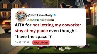 AITA for not letting my coworker stay at my place even though I &ldquo;have the space&rdquo;? | Reddit Stories
