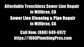 Affordable Trenchless Sewer Line Repair in Millbrae, CA - Sewer Line Cleaning & Pipe Repair