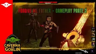 Forgive Me Father – Gameplay Parte 2
