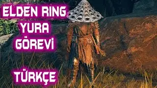 Elden Ring T&uuml;rk&ccedil;e Yura G&ouml;revi Nasıl Yapılır ( Yura Quest Line )