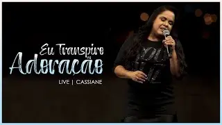 Cassiane | #LIVE | Eu Transpiro Adoração (Ao Vivo)