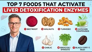 These 7 Foods ACTIVATE Liver Detoxification | Over 40 This Changes Everything