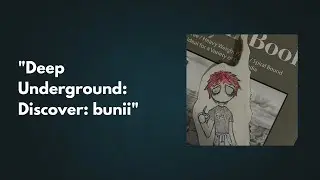 Deep Underground: bunii