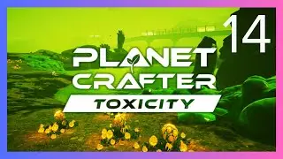 Back Into the Depths... ~ Toxicity First Look! ~ The Planet Crafter Ep 14