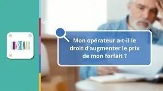 Mon op&eacute;rateur a-t-il le droit d&rsquo;augmenter le prix de mon forfait ?