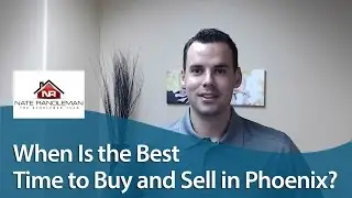 Phoenix Real Estate Agent: When is the best time to buy and sell in Phoenix?