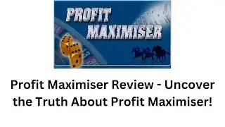 Profit Maximiser Review - Uncover the Truth About Profit Maximiser!