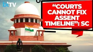 &lsquo;Courts Cannot Fix Timelines&rsquo;&rsquo;: SC Rules On Governors And President's Assent To Bills