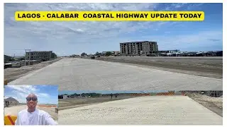 LAGOS CALABAR COASTAL HIGHWAY ROAD PROJECT UPDATE TODAY #realestateagent #lagoscalabarcoastalroad