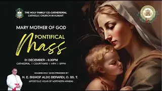 PONTIFICAL (SOLEMN) MASS in ENGLISH / BISHOP  ALDO/  MARY, MOTHER OF GOD DEC. 31,2025 AT 8:30 PM.