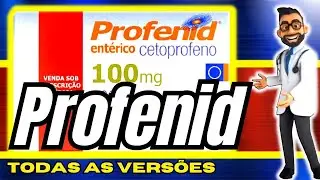 PROFENID Para Que Serve, Como Usar, Efeitos Colaterais e Bula Simplificada