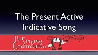 Present Active Indicative Song