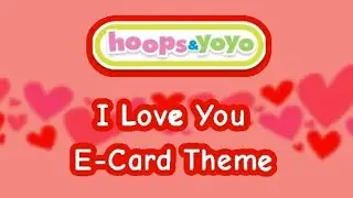 Hoops&Yoyo - I Love You E-Card Theme Song