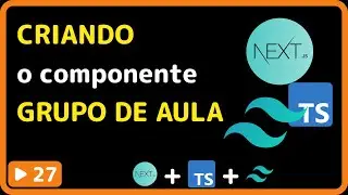NextJS, TailwindCSS e Typescript: #27 - Criando componente de Grupo de aula