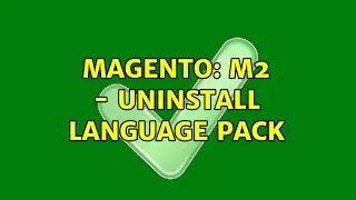 Magento: M2 - Uninstall language pack (2 Solutions!!)