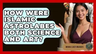 How Were Islamic Astrolabes Both Science And Art? - Middle East Insights