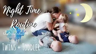 NIGHT TIME ROUTINE | TWINS + TODDLER | SAHM EDITION