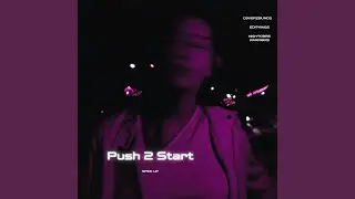 Push 2 Start (Sped Up)