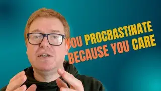 Why Procrastination Shows Up Around Important Work