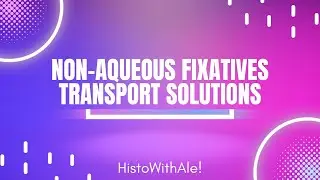 Non-Aqueous Fixatives, Transport Solutions (Histology)