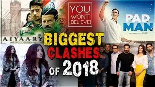 Biggest Movie Clashes Of 2018 | Padman v/s Aiyaary, Race 3 v/s Fanney Khan