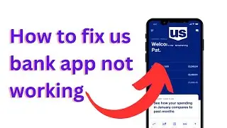 How to fix us bank app not working