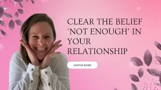 Feeling 'not good enough' for your partner - EFT with Lisa