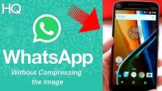 How to Send/Share HD Images without Compressing It on WhatsApp, Very Easy Way