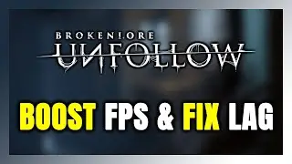 How to BOOST FPS and FIX LAG in BrokenLore: UNFOLLOW! Optimization Guide