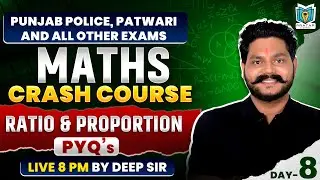 Ratio & Proportion Pyq's For Punjab Police, Patwari | Maths Crash Course |  Maths By Deep Sir | #8