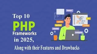 Top 10 PHP frameworks in 2025 along with their features and drawbacks