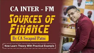 CA INTER -FM- SOURCES OF FINANCE| LETS MAKE FM THEORY INTERESTING