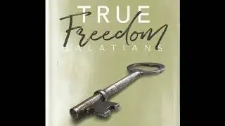 Galatians: True Freedom-