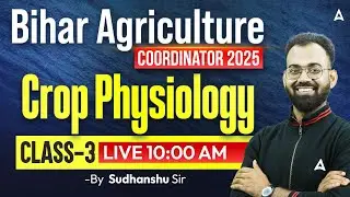 Bihar Agriculture Coordinator Vacancy 2025 | Bihar Coordinator Classes | Crop Physiology