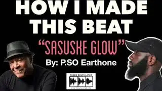 How I Made This Beat - Sasuske Glow by PSO Earthtone