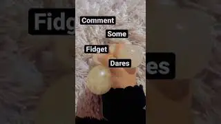 Fidget Dares 😈