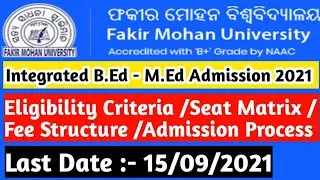 Integrated BEd -MEd Admission 2021-22!Fee Structure!Eligibility!Seat Matrix!! Fakir Mohan University