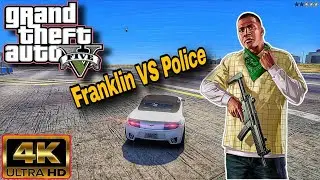 FRANKLIN VS POLICE | GTA5 | 4K GAME PLAY 