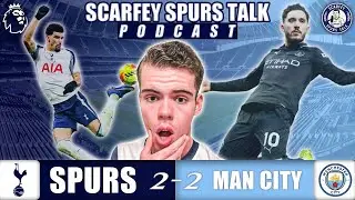 Scarfey Spurs Talk Podcast: Tottenham 2-2 Manchester City - Match Reaction & Analysis Podcast