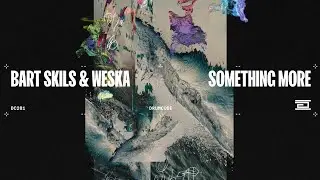 Bart Skils & Weska - Something More (Original Mix)