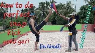 HOW TO DO PERFECT SNAPE KICK // YOKO GERI || #indian #shotokankarate #snapkick martialart