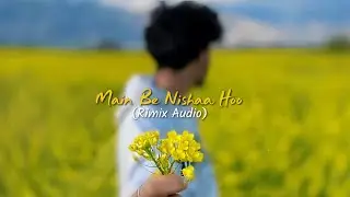 Main Be Nishaa Hoo (Official Audio) Rimix New Version By @RK-production.21  