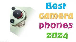 Best Camera Phones 2024 Arvizas
