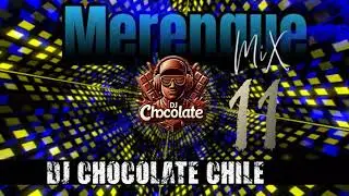 Merengue mix 11 DJ CHOCOLATE CHILE 2025