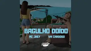 BAGULHO DOIDO