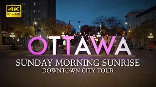 Ottawa: A Sunrise Tour of Canada&rsquo;s Capital & University (4K Walk Tour)