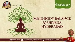Mind-Body Balance with Ayurveda in Hyderabad Stress Relief & Holistic Healing @Sai Ayush Ayurveda!